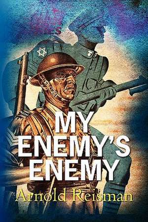 My Enemy's Enemy de Arnold Reisman