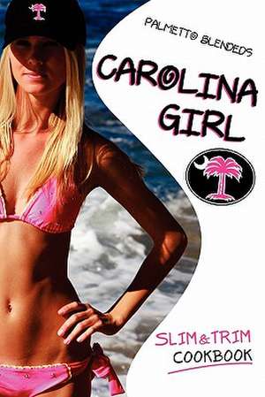 Carolina Girl Slim and Trim Cookbook de Kira Bailey