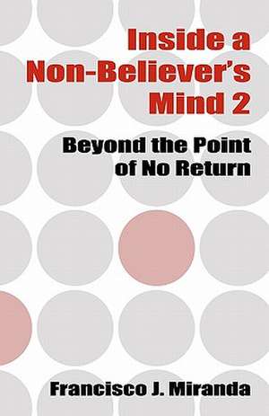 Inside a Non-Believer's Mind 2 de Francisco J. Miranda