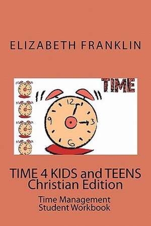 Time 4 Kids and Teens Christian Edition de Elizabeth Franklin