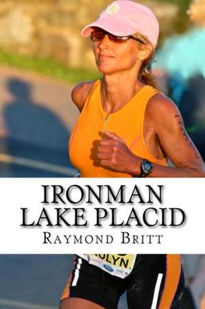 Ironman Lake Placid de Raymond Britt