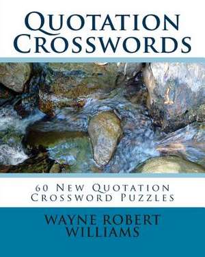 Quotation Crosswords de Williams, Wayne Robert