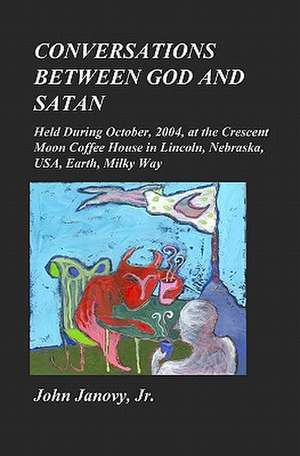 Conversations Between God and Satan de John Janovy