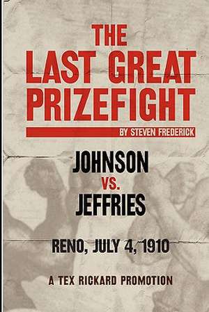 The Last Great Prizefight de Steven Frederick