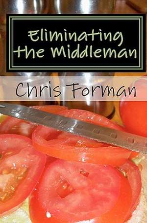 Eliminating the Middleman de Chris Forman