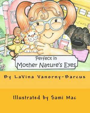 Perfect in Mother Nature's Eyes de Lavina Vanorny-Barcus