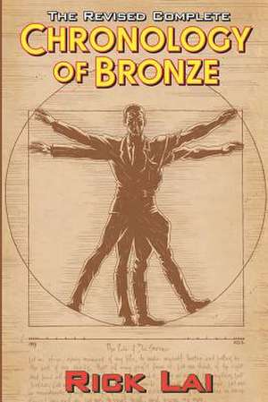 The Revised Complete Chronology of Bronze de Rick Lai