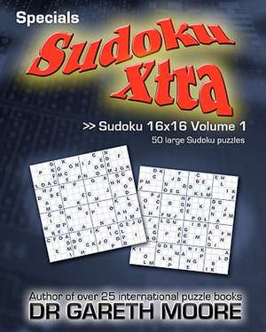 Sudoku 16x16 Volume 1 de Gareth Moore