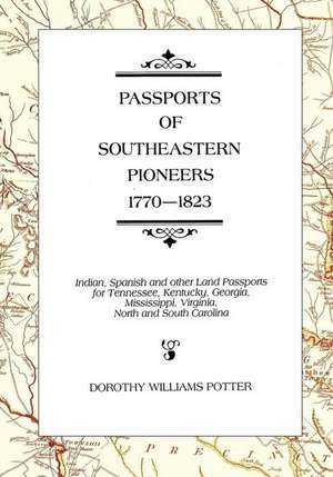 Passports of Southeastern Pioneers, 1770-1823 de Dorothy Williams Potter