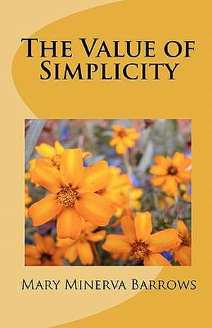 The Value of Simplicity de Mary Minerva Barrows