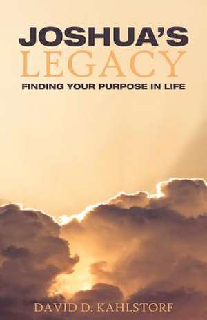 Joshua's Legacy de David D. Kahlstorf