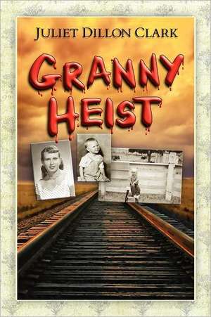 Granny Heist de Juliet Dillon Clark