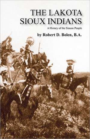 The Lakota Sioux Indians de Ba Robert D. Bolen