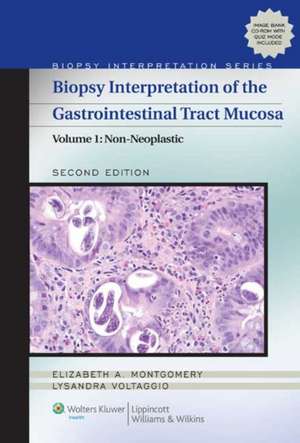 Biopsy Interpretation of the Gastrointestinal Tract Mucosa: Volume 1: Non-Neoplastic de Elizabeth A. Montgomery MD