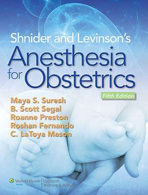 Shnider and Levinson's Anesthesia for Obstetrics de Maya Suresh MD