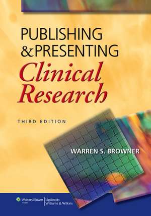 Publishing and Presenting Clinical Research de Warren S. Browner MD