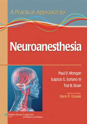 A Practical Approach to Neuroanesthesia de Paul Mongan MD