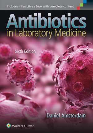 Antibiotics in Laboratory Medicine de Daniel Amsterdam