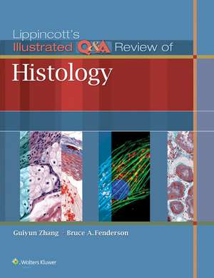 Lippincott's Illustrated Q&A Review of Histology de Guiyun Zhang