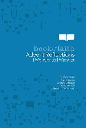 Advent Reflections: I Wonder as I Wander de Ted Schroeder