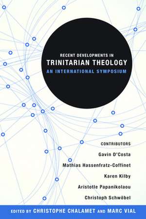 Recent Developments in Trinitarian Theology: An International Symposium de Christophe Chalamet