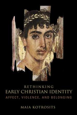 Rethinking Early Christian Identity de Maia Kotrosits