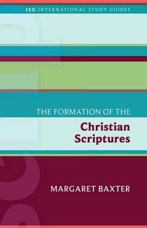 The Formation of the Christian Scriptures de Margaret Baxter