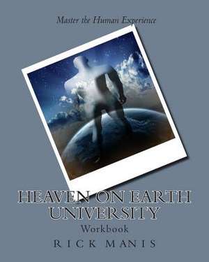 Heaven on Earth University de Rick Manis