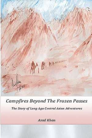 Campfires Beyond the Frozen Passes de Asad Khan