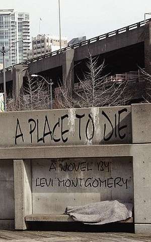 A Place to Die de Levi Montgomery