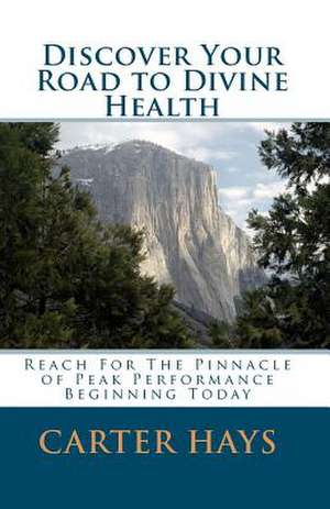 Discover Your Road to Divine Health de Carter Hays