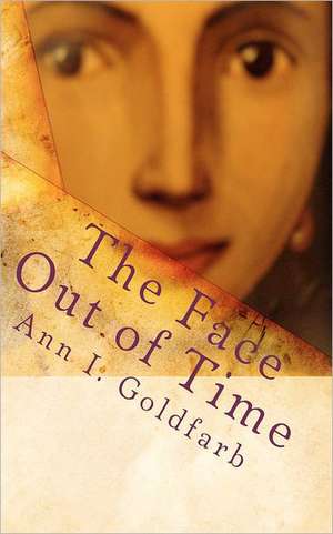 The Face Out of Time de Ann I. Goldfarb