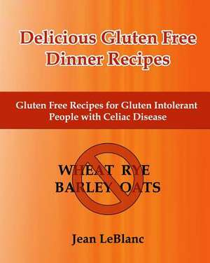 Delicious Gluten Free Dinner Recipes de Jean LeBlanc