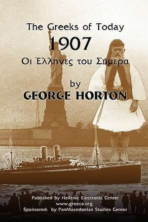 The Greeks of Today 1907 de George Horton