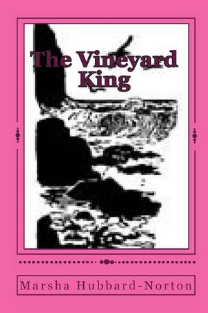 The Vineyard King de Marsha Hubbard-Norton