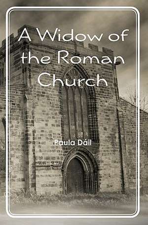 A Widow of the Roman Church: Prose and Poetry Volume 1/2011 de Paula DIL