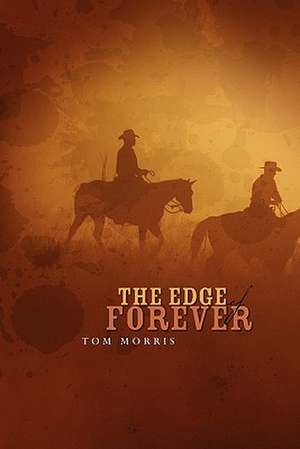 The Edge of Forever: The Sales Professional's Guide to Fame and Fortune de Tom Morris