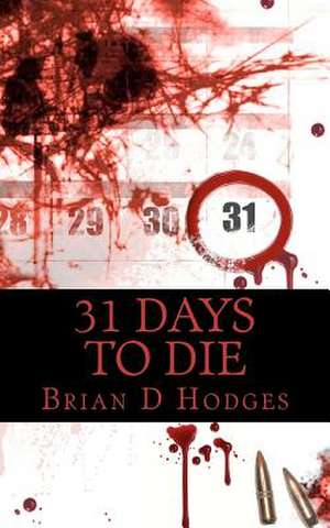 31 Days to Die de Brian D. Hodges