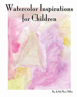 Watercolor Inspirations for Children de Joada Marie Niklas