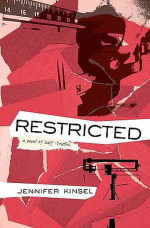 Restricted: A Novel of Half-Truths de Jennifer Kinsel