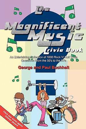 The Magnificent Music Trivia Book de George &. Paul Buchheit