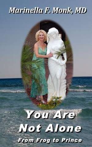 You Are Not Alone de Marinella F. Monk MD