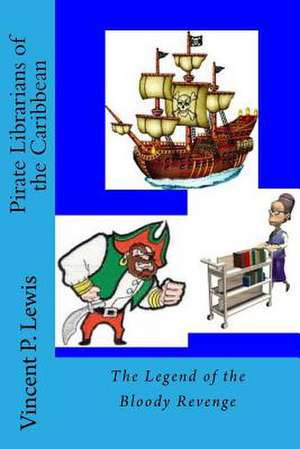 Pirate Librarians of the Caribbean de Vincent P. Lewis