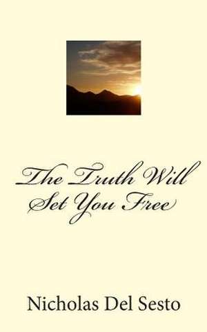 The Truth Will Set You Free de Nicholas Del Sesto