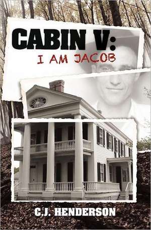 Cabin V: I Am Jacob de C. J. Henderson