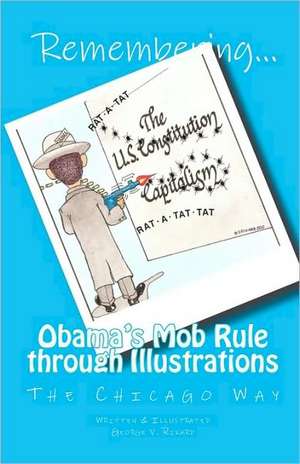 Remembering Obama's Mob Rule Through Illustrations: The Chicago Way de George V. Rikard