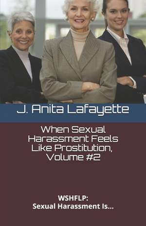 When Sexual Harassment Feels Like Prostitution de J. Anita Lafayette