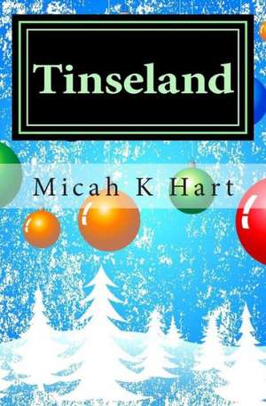 Tinseland: Christopher's Christmas Adventure de Micah K. Hart