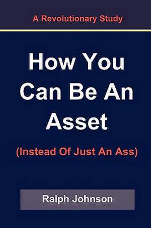 How You Can Be an Asset de Ralph Johnson