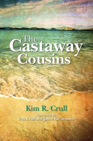 The Castaway Cousins de Kim R. Crull